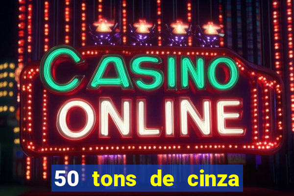 50 tons de cinza filme completo drive